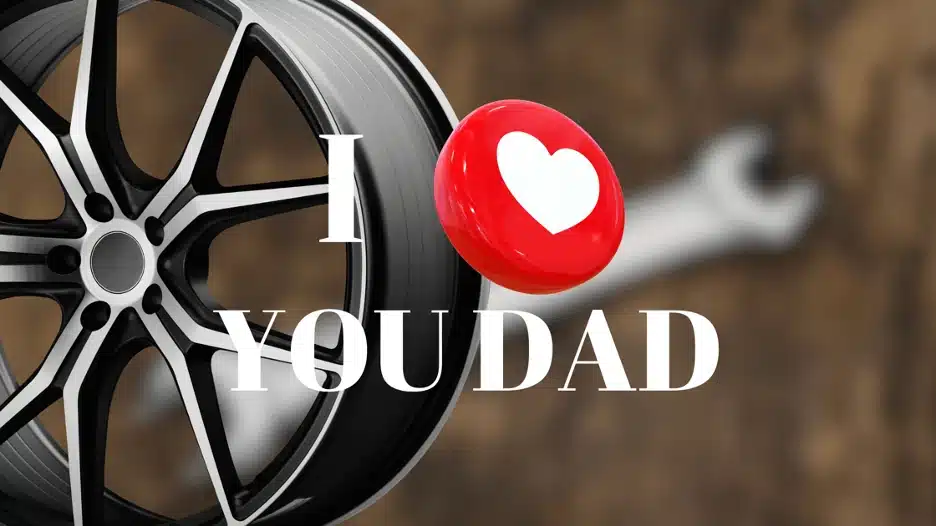 Car wheel with wrench background and red heart icon with “I love you dad” text.